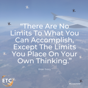 “There Are No Limits To What You Can Accomplish, Except The Limits You Place On Your Own Thinking.” – Brian Tracy