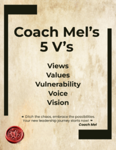 Executive Coach Mel's Five V's to Mastering Leadership and Your Life